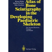 儿科骨闪烁扫描法图谱 Atlas of Bone Scintigraphy in the Developing Paediatric Skeleton