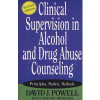 Clinical Supervision in Alcohol and Drug Abuse Counseling : Principles, Models, Methods酒精与药物滥用咨询的临床管理 修订版