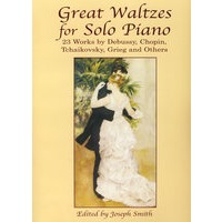 Great Waltzes for Solo Piano 伟大的钢琴独奏圆舞曲：德彪西、肖邦、柴可夫斯基、克里格及其它作曲家的作品