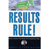 结果法则！： 建立将竞争驱之于外的文化 RESULTS RULE! BUILD A CULTURE THAT BLOWS THE COMPETITION AWAY