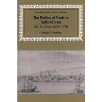 The Politics of Trade in Safavid Iran伊朗萨非王朝时期的贸易政治