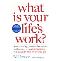 What is Your Life’s Work?： Answer the BIG Question About What Really Matters...and Reawaken the Passion for What You Do你的毕生事业是什么？