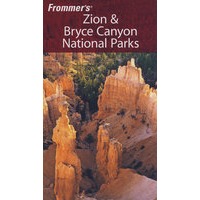 Frommer＇s Zion & Bryce Canyon National Parks, 6th EditionFrommer 美国锡安＆布莱斯峡谷国家公园导览，第6版