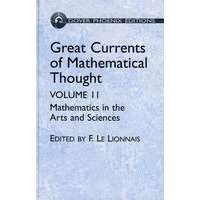 Great Currents of Mathematical Thought: Mathematics in the Arts and Sciences伟大的数学思想：艺术与科学中的数学