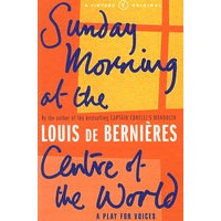 SUNDAY MORNING AT THE CENTRE OF THE WORLD