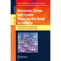 过程、期限与周期：迈向无穷大之路：献给Jan Willem Klop 60诞辰文集/Processes, Terms and Cycles