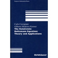 The Relativistic Boltzmann Equation: Theory and Applications 相对论性的伯磁曼等式:理论和应用