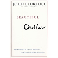 Beautiful Outlaw: Experiencing the Playful, Disruptive, Extravagant Personality of Jesus（ISBN=9781455503827）