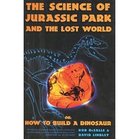 Science of Jurassic Park: And the Lost World Or, How to Build a Dinosaur
