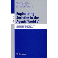 Engineering Societies in the Agents World V(多代理世界工程学会 V/2004年国际会议录)