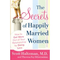 TheSecretsofHappilyMarriedWomen:HowtoGetMoreOutofYourRelationshipbyDoingLess幸福已婚妇女的秘密：如何从关系中少做多取
