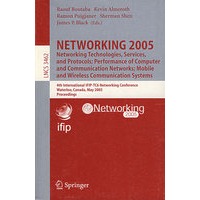 NETWORKING 2005. Networking TechnologiesNETWORKING 2005.网络技术,服务与协议;计算机与通信网络的性能;移动与无线通信系统/会议录