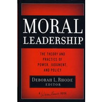 Moral Leadership: The Theory and Practice of Power, Judgement and Policy道德领袖：权力、决断与政策的理论与实践