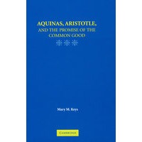 Aquinas, Aristotle, and the promise of the common good阿奎奈、亚里斯多德与共同善的承诺