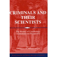Criminals and their scientists罪犯及其科学家: 犯罪学史