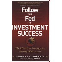 跟随 Fed 投资成功：挫败华尔街的轻松战略Follow the Fed to Investment Success: The Effortless Strategy for Beating Wall Street