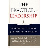 领导精要：未来领导人如何培养 The Practice of Leadership: Developing the Next Generation of Leaders