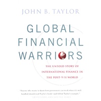 Global Financial Warriors: The Untold Story of International Finance in the Post-9/11 World 国际金融战士：911后的国际金融幕后故事