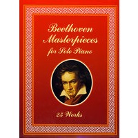 Beethoven Masterpieces for Solo Piano: 25 Works（贝多芬著名钢琴独奏曲25首）