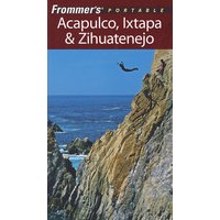 Frommer阿卡普尔科、伊斯塔帕与伊斯塔帕旅游指南，第5版Frommer's Portable Acapulco, Ixtapa & Zihuatanejo, 5th Edition