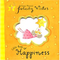 FELICITY WISHES LITTLE BOOK OF HAPPINESS
